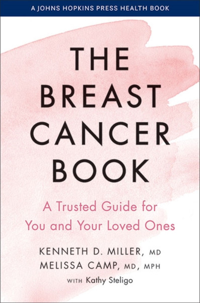 The Breast Cancer Book: A Trusted Guide For You And Your Loved Ones - 9781421441917