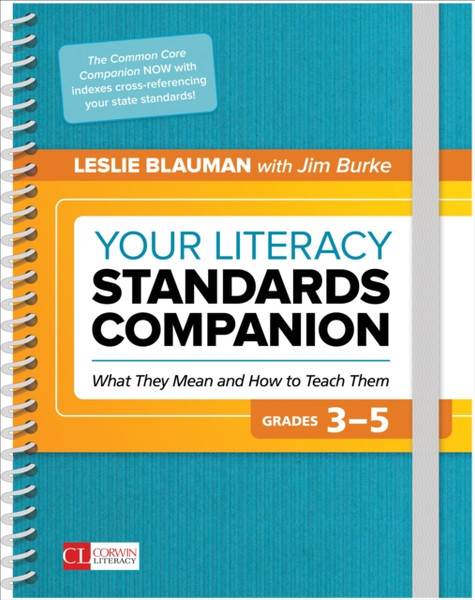 Your Literacy Standards Companion, Grades 3-5: What They Mean And How To Teach Them