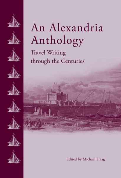 An Alexandria Anthology: Travel Writing Through The Centuries