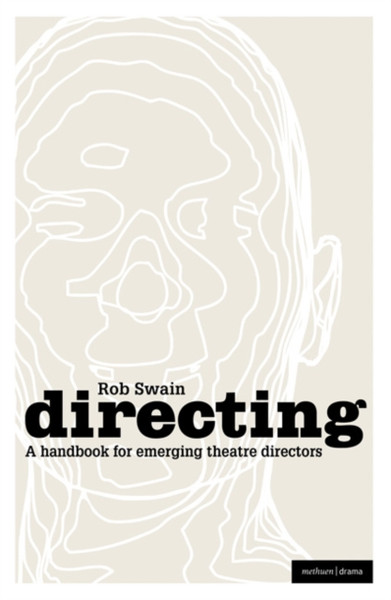 Directing - A Handbook For Emerging Theatre Directors