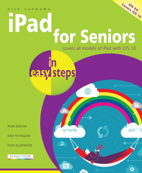 Ipad For Seniors In Easy Steps: Covers Ios 10