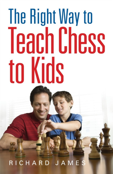 The Right Way To Teach Chess To Kids