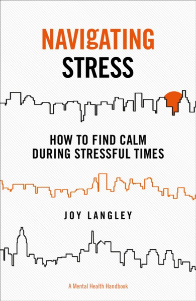 Navigating Stress: How To Find Calm During Stressful Times
