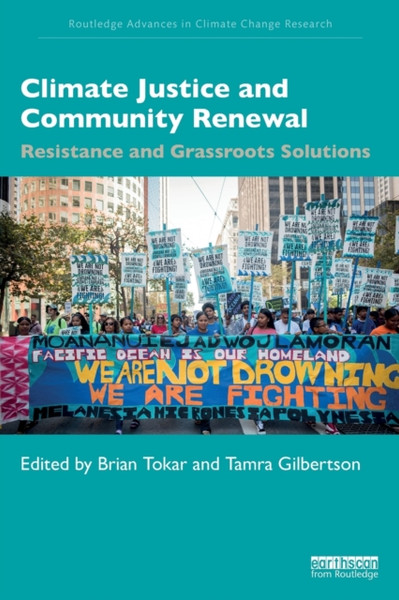 Climate Justice And Community Renewal: Resistance And Grassroots Solutions