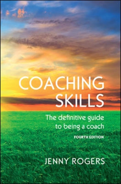 Coaching Skills: The Definitive Guide To Being A Coach