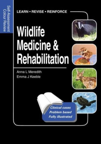 Wildlife Medicine And Rehabilitation: Self-Assessment Color Review