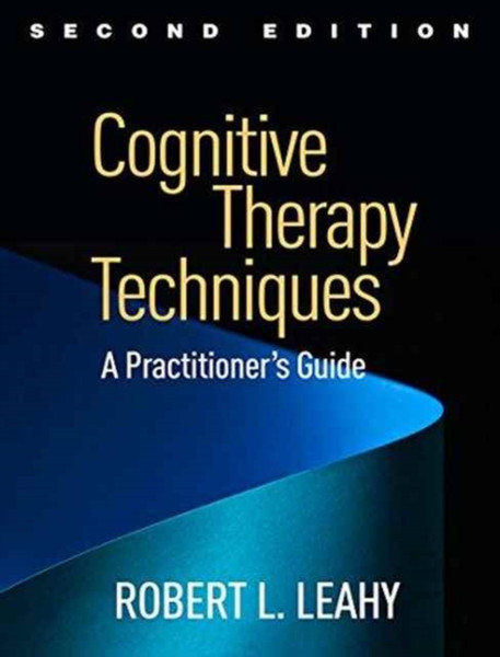 Cognitive Therapy Techniques: A Practitioner'S Guide
