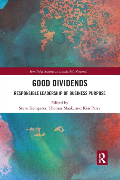 Good Dividends: Responsible Leadership Of Business Purpose