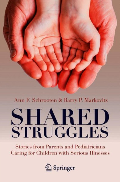 Shared Struggles: Stories From Parents And Pediatricians Caring For Children With Serious Illnesses