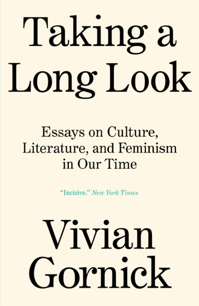 Taking A Long Look: Essays On Culture, Literature, And Feminism In Our Time - 9781839765094