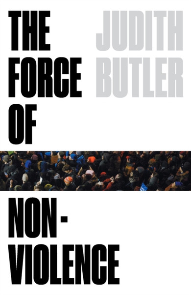 The Force Of Nonviolence: An Ethico-Political Bind