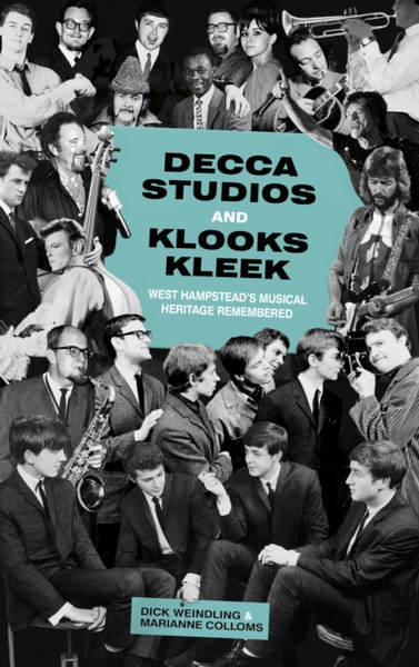 Decca Studios And Klooks Kleek: West Hampstead'S Musical Heritage Remembered