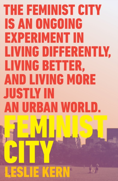 Feminist City: Claiming Space In A Man-Made World - 9781788739825