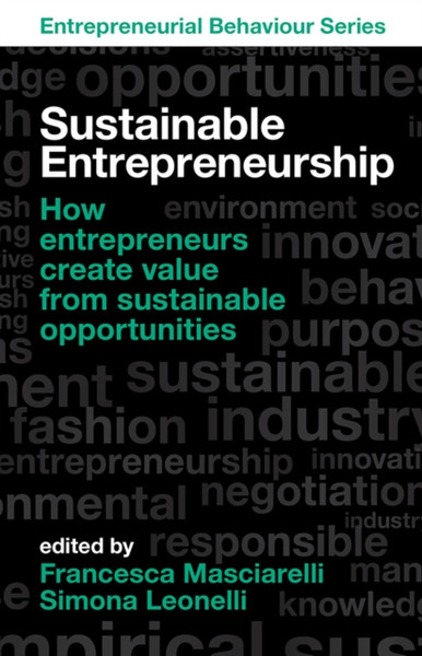 Sustainable Entrepreneurship: How Entrepreneurs Create Value From Sustainable Opportunities