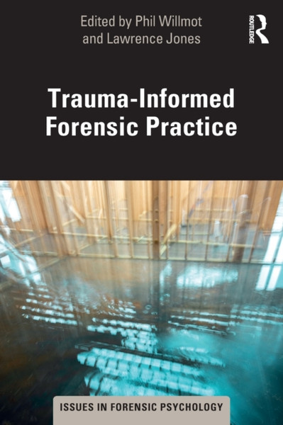 Trauma-Informed Forensic Practice - 9780367626914