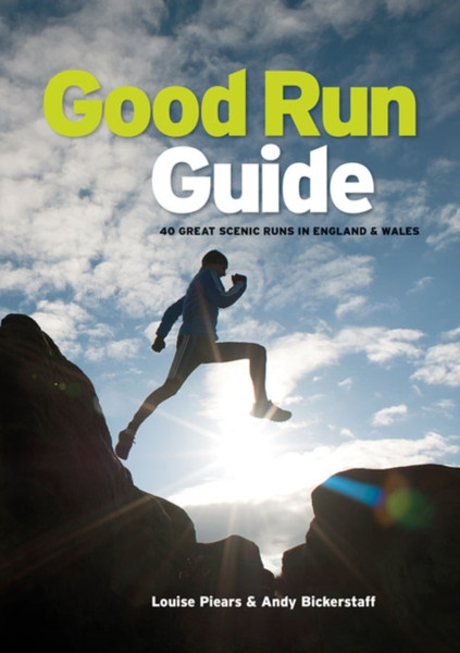 Good Run Guide: 40 Great Scenic Runs In England & Wales