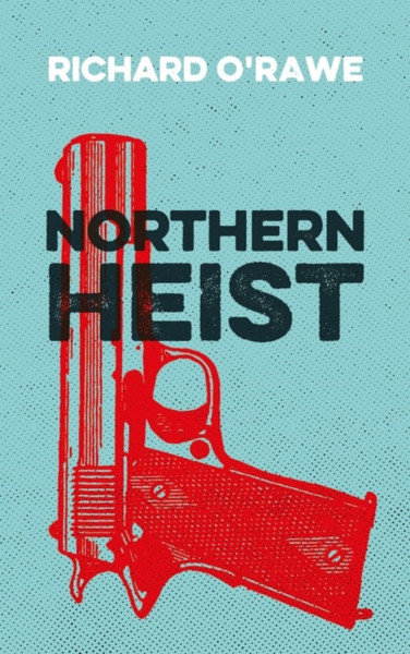 Northern Heist - 9781785371936