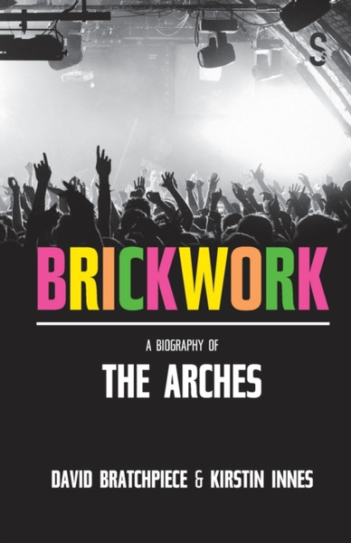 Brickwork: A Biography Of The Arches