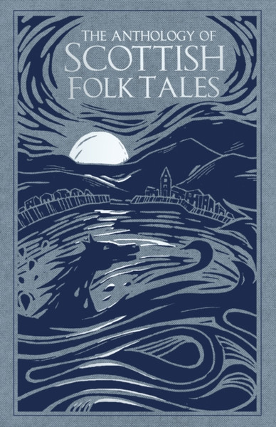 The Anthology Of Scottish Folk Tales