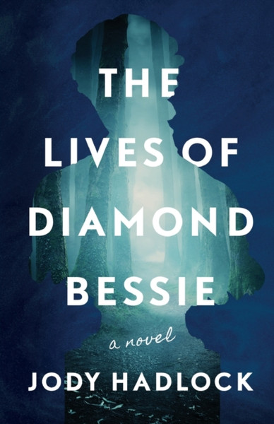 The Lives Of Diamond Bessie: A Novel