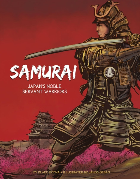 The Samurai: Japan'S Noble Servant-Warriors