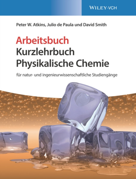 Kurzlehrbuch Physikalische Chemie - Fur Natur- Und Ingenieurwissenschaftliche Studiengange. Arbeitsbuch