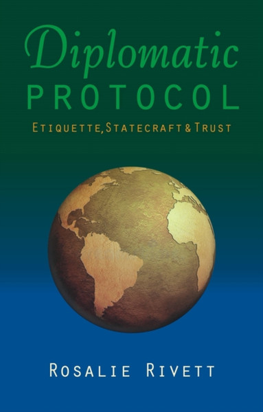 Diplomatic Protocol: Etiquette, Statecraft & Trust