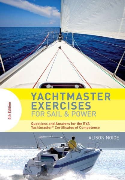 Yachtmaster Exercises For Sail And Power: Questions And Answers For The Rya Yachtmaster (R) Certificates Of Competence