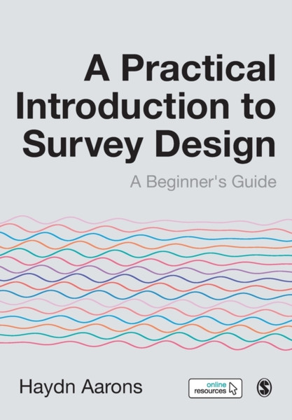 A Practical Introduction To Survey Design: A Beginner'S Guide - 9781526460301