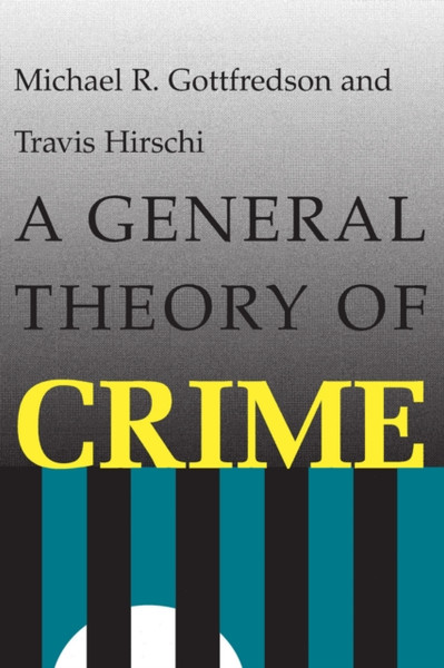 A General Theory Of Crime