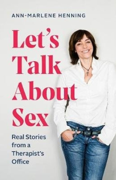 Let'S Talk About Sex: Real Stories From A Therapist'S Office