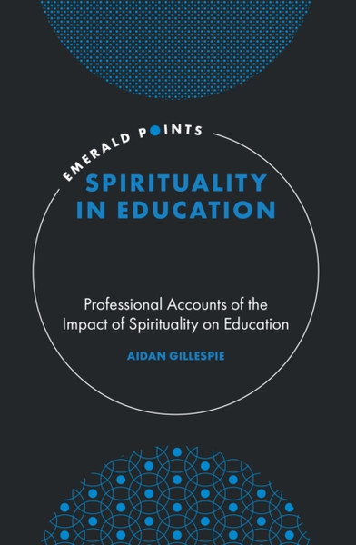 Spirituality In Education: Professional Accounts Of The Impact Of Spirituality On Education