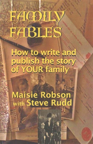 Family Fables: How To Write And Publish The Story Of Your Family