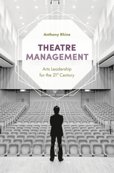 Theatre Management: Arts Leadership For The 21St Century