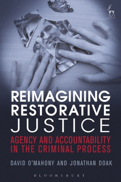 Reimagining Restorative Justice: Agency And Accountability In The Criminal Process