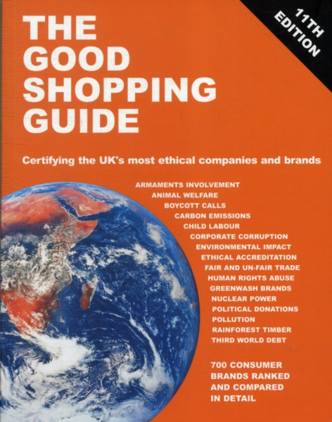 The Good Shopping Guide: Certifying The Uk'S Most Ethical Companies And Brands