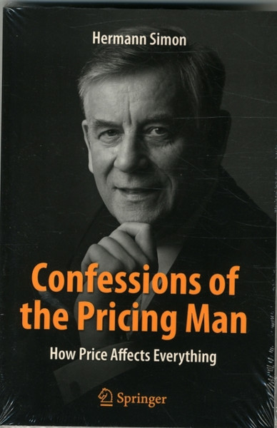 Confessions Of The Pricing Man: How Price Affects Everything