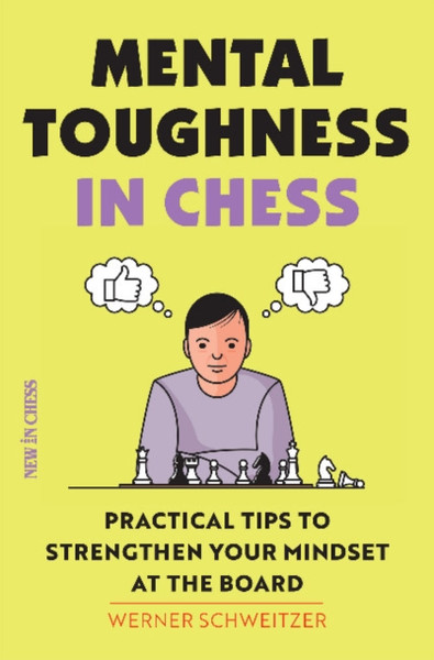Mental Toughness In Chess: Practical Tips To Strengthen Your Mindset At The Board
