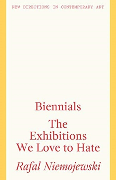 Biennials: The Exhibitions We Love To Hate