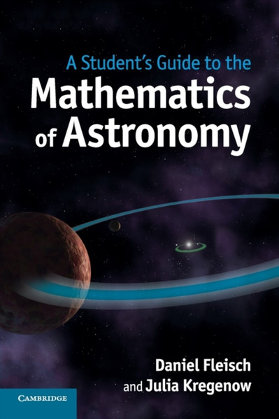 A Student'S Guide To The Mathematics Of Astronomy