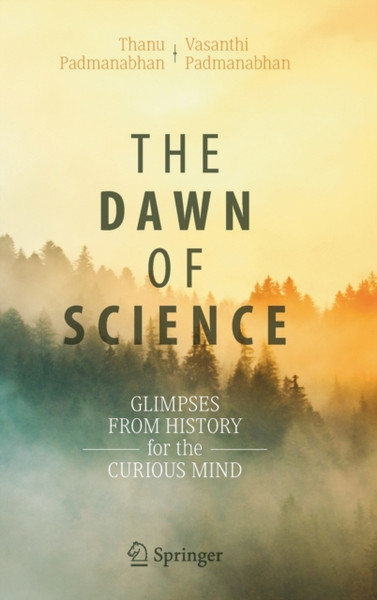 The Dawn Of Science: Glimpses From History For The Curious Mind