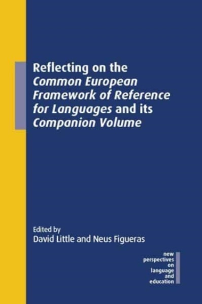 Reflecting On The Common European Framework Of Reference For Languages And Its Companion Volume - 9781800410183