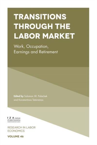 Transitions Through The Labor Market: Work, Occupation, Earnings And Retirement