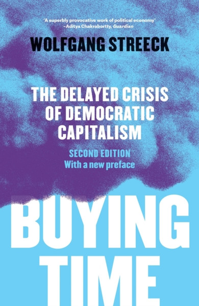 Buying Time: The Delayed Crisis Of Democratic Capitalism - 9781786630711