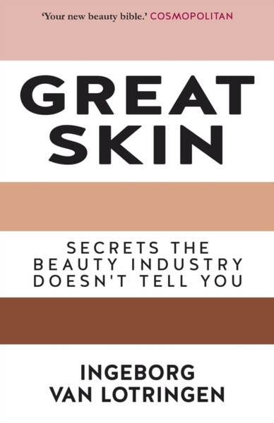 Great Skin: Secrets The Beauty Industry Doesn'T Tell You