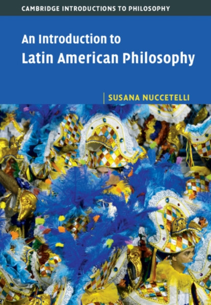 An Introduction To Latin American Philosophy - 9781107067646