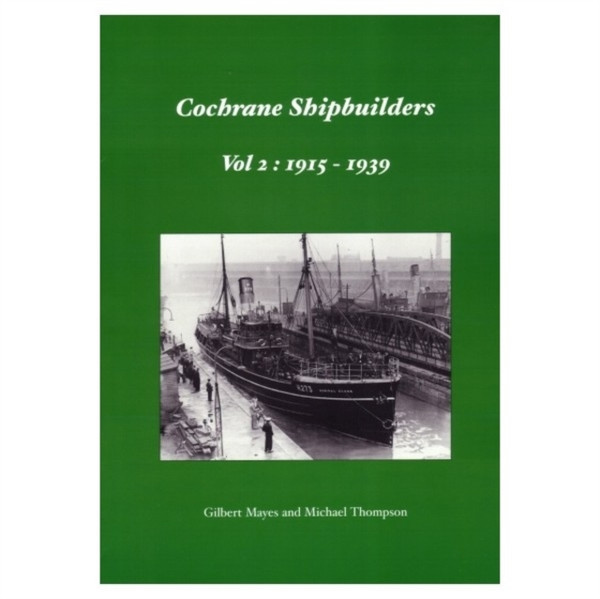Cochrane Shipbuilders Volume 2: 1915-1939