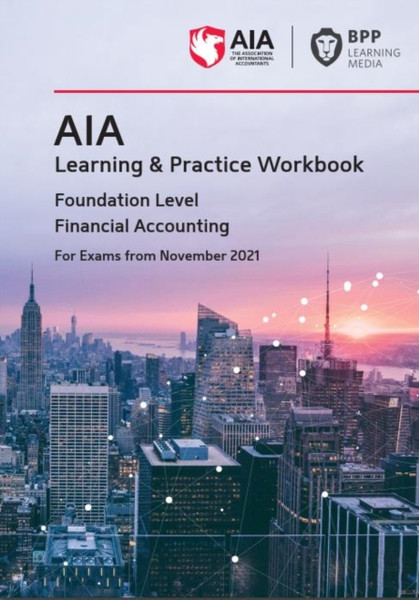 Aia 1 Financial Accounting: Learning And Practice Workbook