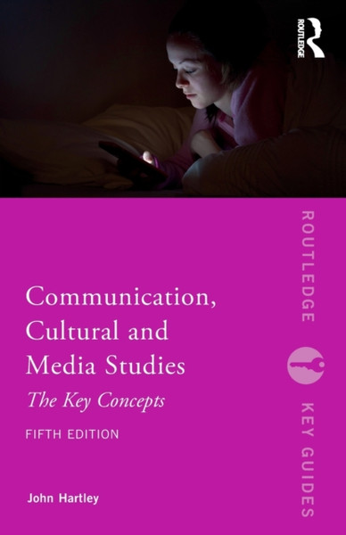 Communication, Cultural And Media Studies: The Key Concepts