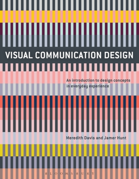 Visual Communication Design: An Introduction To Design Concepts In Everyday Experience
